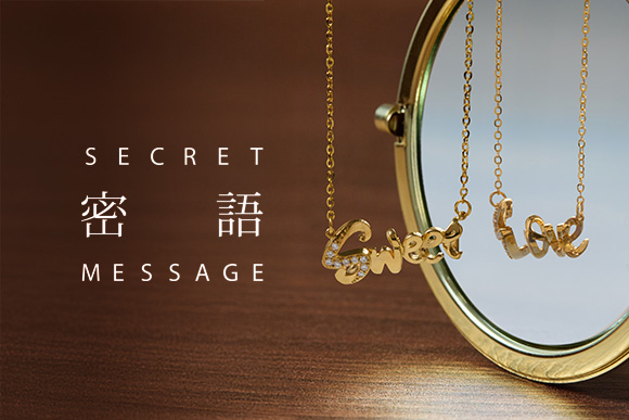 “SECRET MESSAGE” COLLECTION